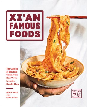Xi'an Famous Foods : the cuisine of Western China, from New York's favorite noodle shop