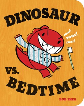Dinosaur vs Bedtime by Bob Shea book cover
