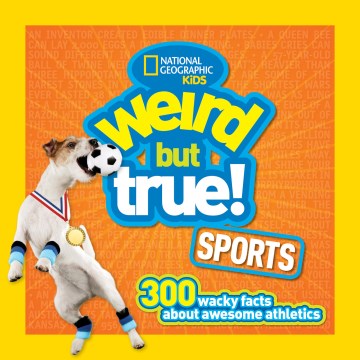 Weird but true! sports : 300 wacky facts about awesome athletics
by National Geographic Society book cover