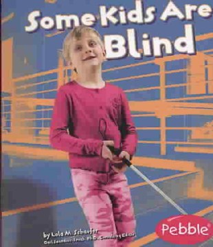 Some kids are blind
by Lola M. Schaefer book cover