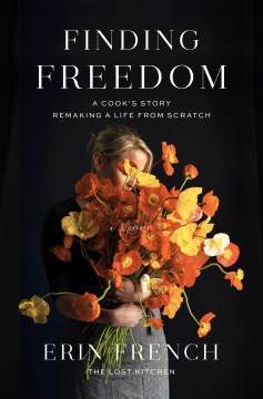 Finding freedom : a cook's story : remaking a life from scratch
