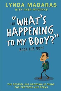The "What's Happening to My Body?" Book for Boys
by Lynda Madaras