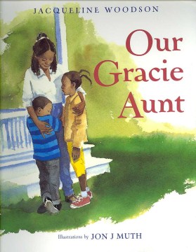 Our Gracie Aunt
by Jacqueline Woodson