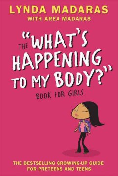 The "What's Happening to My Body?" Book for Girls
by Lynda Madaras