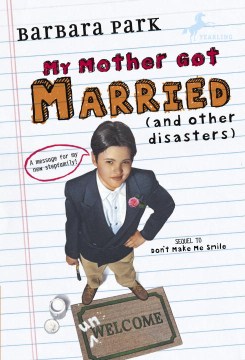My Mother Got Married (And Other Disasters) : And Other Disasters
by Barbara Park