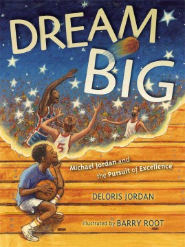 Dream big : Michael Jordan and the pursuit of excellence
by Deloris Jordan book cover
