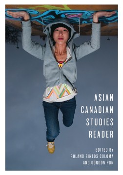Asian-Canadian-studies-reader-/-edited-by-Roland-Sintos-Colomba-and-Gordon-Pon.