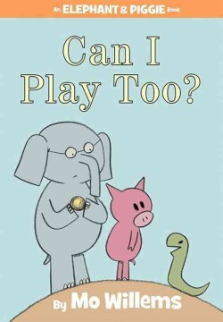 Book Jacket for "Can I Play Too?" showing Elephant holding a ball next to  Piggy