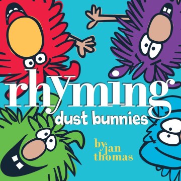Rhyming Dust Bunnies by Jan Thomas
Book Cover