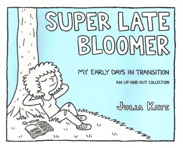 Super late bloomer : my early days in transition