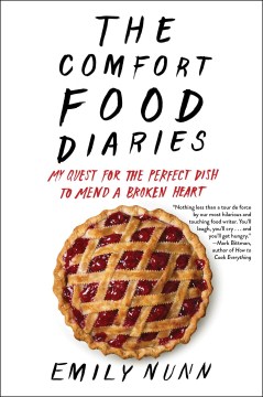 The comfort food diaries : my quest for the perfect dish to mend a broken heart