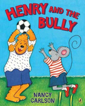 Henry and the bully 
by Nancy L. Carlson