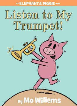 Listen to My Trumpet! by Mo Willems book cover