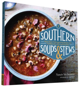 Southern soups & stews : more than 75 recipes from burgoo and gumbo to etouffée and fricassee