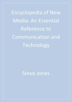 Encyclopedia-of-new-media-:-an-essential-reference-to-communication-and-technology-[shelf-book----QA76.575-.E5368-2003]