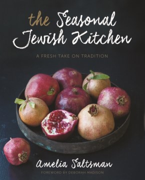 The seasonal Jewish kitchen : a fresh take on tradition