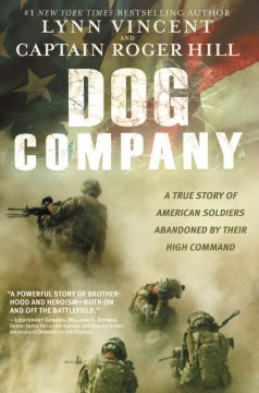 Dog Company : a true story of American soldiers abandoned by their high command
