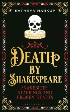 Death-by-Shakespeare-:-snakebites,-stabbings-and-broken-hearts-/-Kathryn-Harkup.