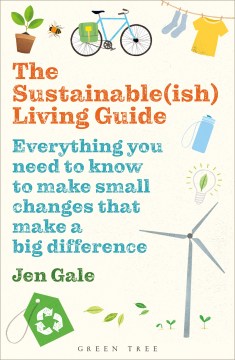 The sustainable(ish) living guide : everything you need to know to make small changes that make a big difference