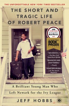 The-short-and-tragic-life-of-Robert-Peace-:-a-brilliant-young-man-who-left-Newark-for-the-Ivy-League-/-Jeff-Hobbs.