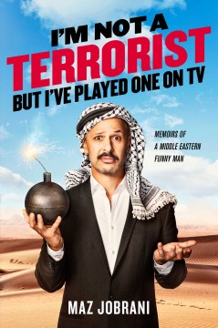 I'm not a terrorist, but I've played one on TV : memoirs of a Middle Eastern funny man