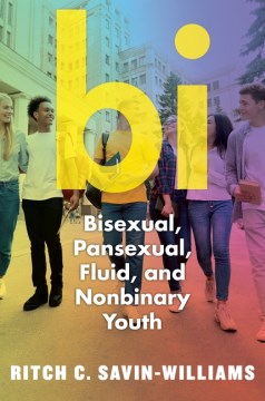 Bi-:-bisexual,-pansexual,-fluid,-and-nonbinary-youth-/-Ritch-C.-Savin-Williams.