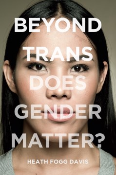 Beyond trans : does gender matter?