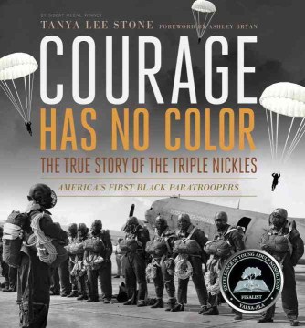 Courage has no color : the true story of the Triple Nickles : America's first black paratroopers
by Tanya Lee Stone