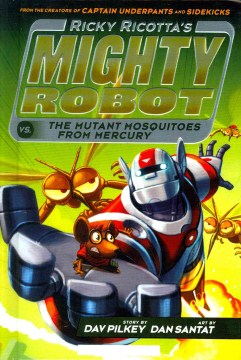 Ricky Ricotta's mighty robot vs. the mutant mosquitoes from Mercury by Dav Pilkey book cover
