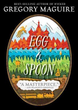 Egg &amp; Spoon: A Novel by Gregory Maguire book cover