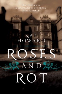 Cover of "Roses and Rot" by Kat Howard