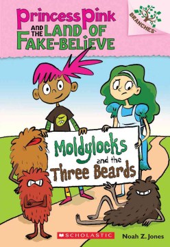 Princes Pink and the Land of Make Believe: Moldylocks and the three beards by Noah Jones book cover