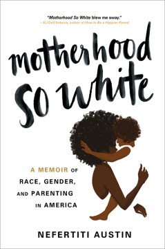 Motherhood so white : a memoir of race, gender, and parenting in America
