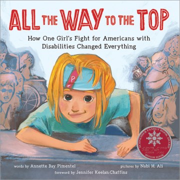 All the way to the top : how one girl's fight for Americans with disabilities changed everything
by Annette Bay Pimentel book cover