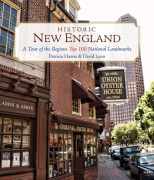 Historic New England : a tour of the region's top 100 national landmarks