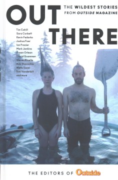 Out there : the wildest stories from Outside magazine