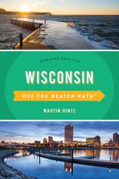 Wisconsin Off the Beaten Path: Discover Your Fun