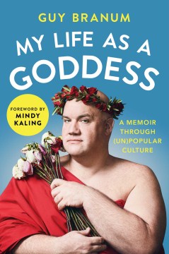 My life as a goddess : a memoir through (un)popular culture