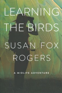 Learning the birds : a midlife adventure