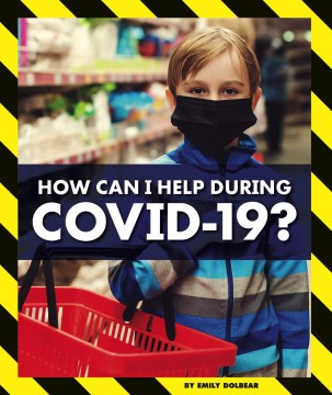 How Can I Help During Covid-19?
by Emily Dolbear