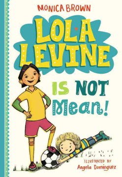 Lola Levine Is Not Mean! by Monica Brown book cover