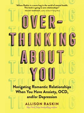 Overthinking About You: Navigating Romantic Relationships When You Have Anxiety, OCD...