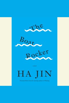 The-boat-rocker-[electronic-resource]-:-A-Novel.-Ha-Jin.