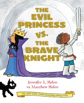 The Evil Princess Vs. the Brave Knight by Jennifer Holm book cover 