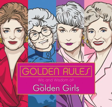 Golden rules : wit and wisdom of the Golden Girls