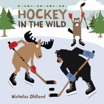 Hockey in the wild
by Nicholas Oldland
 book cover
