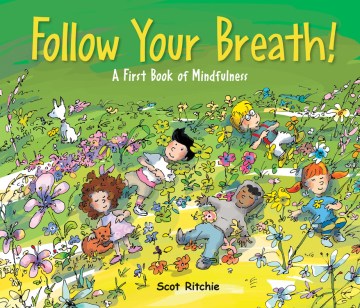 Follow your breath! : a first book of mindfulness