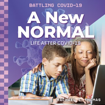 A New Normal : Life After Covid-19 
by Rachael L. Thomas