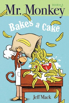 Mr. Monkey Bakes a Cake by Jeff Mack book cover