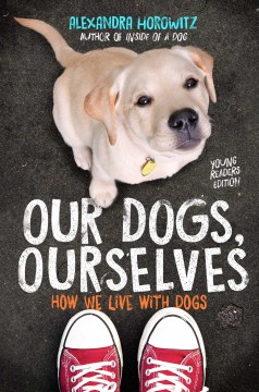 Our dogs, ourselves : how we live with dogs